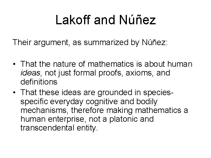 Lakoff and Núñez Their argument, as summarized by Núñez: • That the nature of