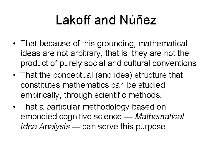 Lakoff and Núñez • That because of this grounding, mathematical ideas are not arbitrary,