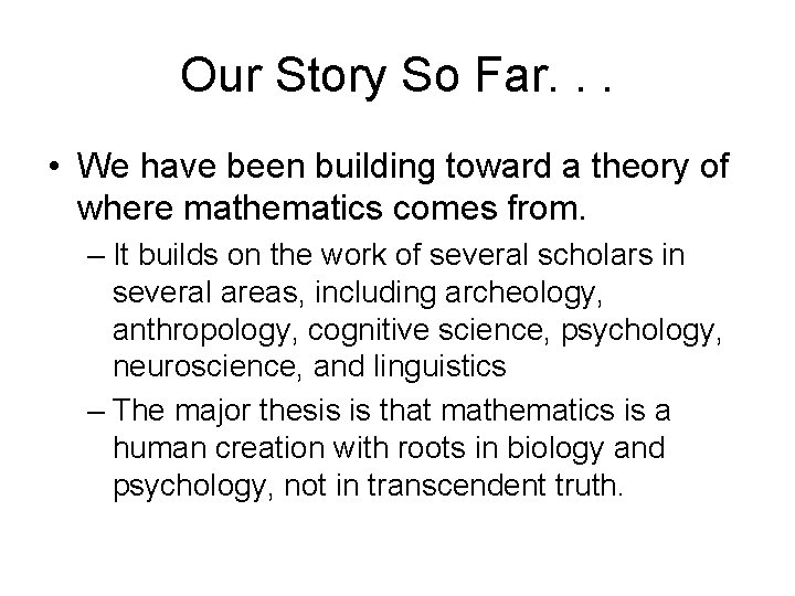 Our Story So Far. . . • We have been building toward a theory