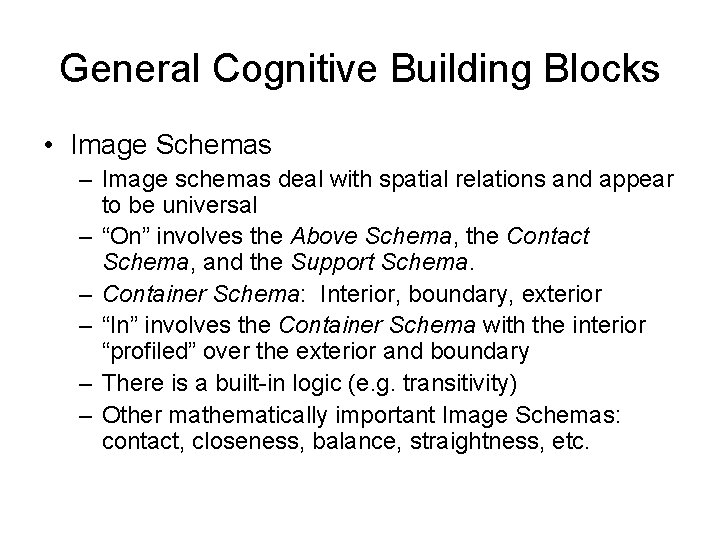 General Cognitive Building Blocks • Image Schemas – Image schemas deal with spatial relations