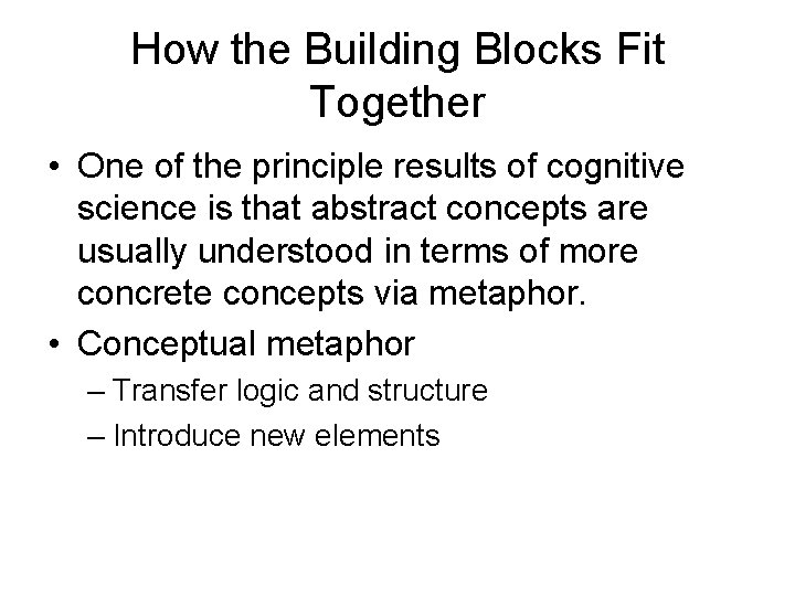 How the Building Blocks Fit Together • One of the principle results of cognitive