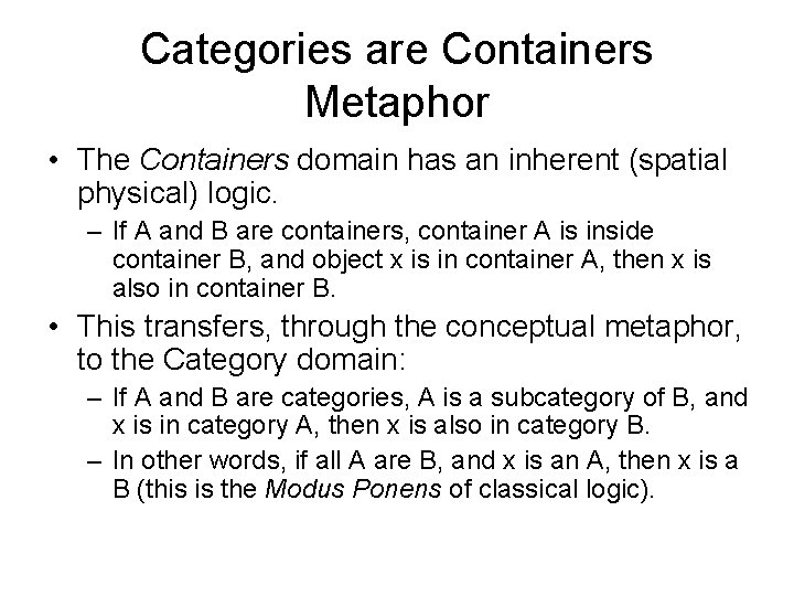 Categories are Containers Metaphor • The Containers domain has an inherent (spatial physical) logic.