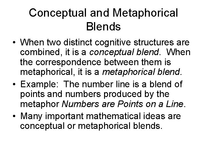 Conceptual and Metaphorical Blends • When two distinct cognitive structures are combined, it is