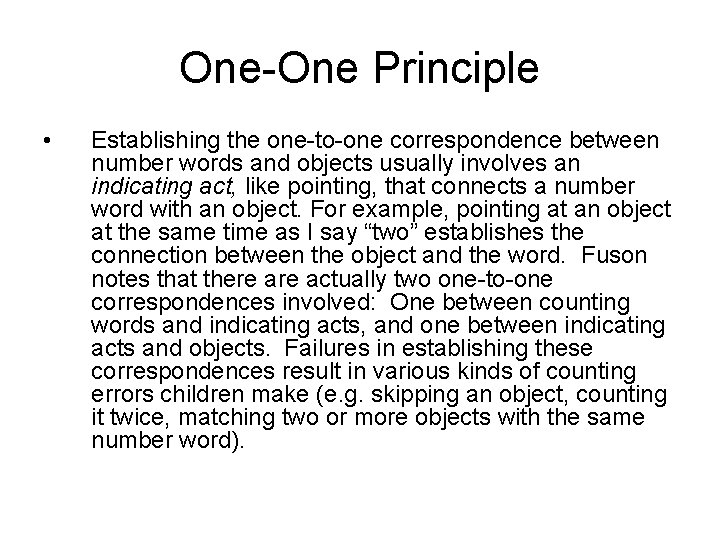 One-One Principle • Establishing the one-to-one correspondence between number words and objects usually involves