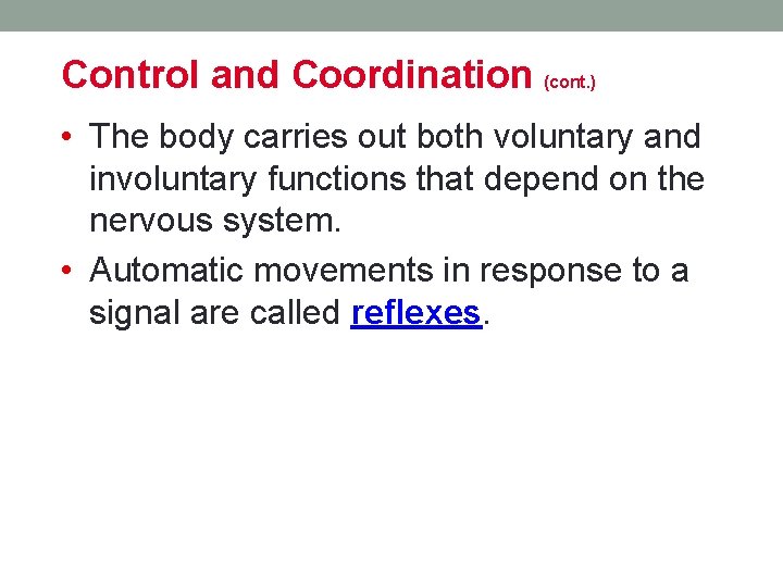 Control and Coordination (cont. ) • The body carries out both voluntary and involuntary Control and Coordination (cont. ) • The body carries out both voluntary and involuntary
