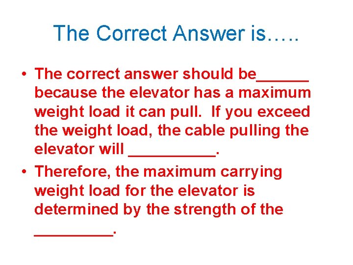 The Correct Answer is…. . • The correct answer should be______ because the elevator