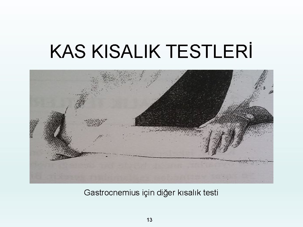 KAS KISALIK TESTLERİ Gastrocnemius için diğer kısalık testi 13 
