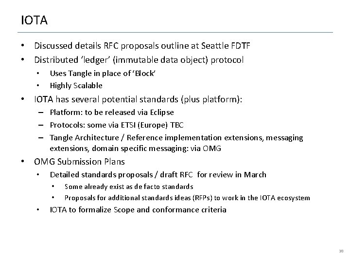 IOTA • Discussed details RFC proposals outline at Seattle FDTF • Distributed ‘ledger’ (immutable