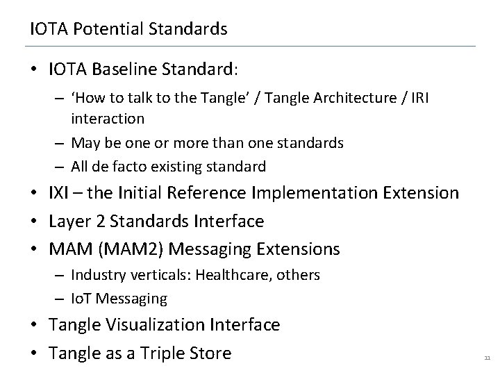 IOTA Potential Standards • IOTA Baseline Standard: – ‘How to talk to the Tangle’