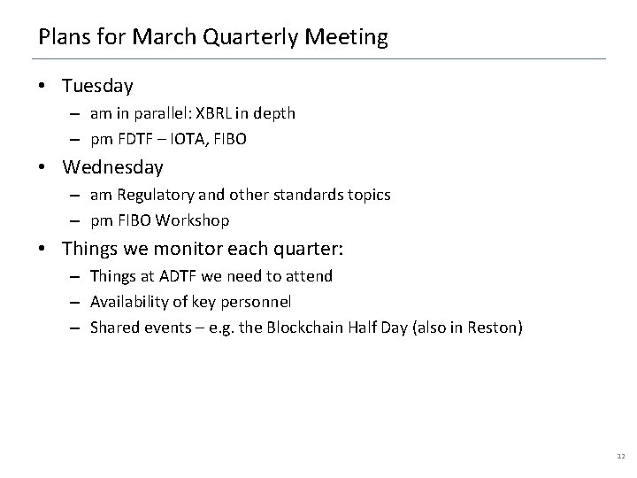 Plans for March Quarterly Meeting • Tuesday – am in parallel: XBRL in depth