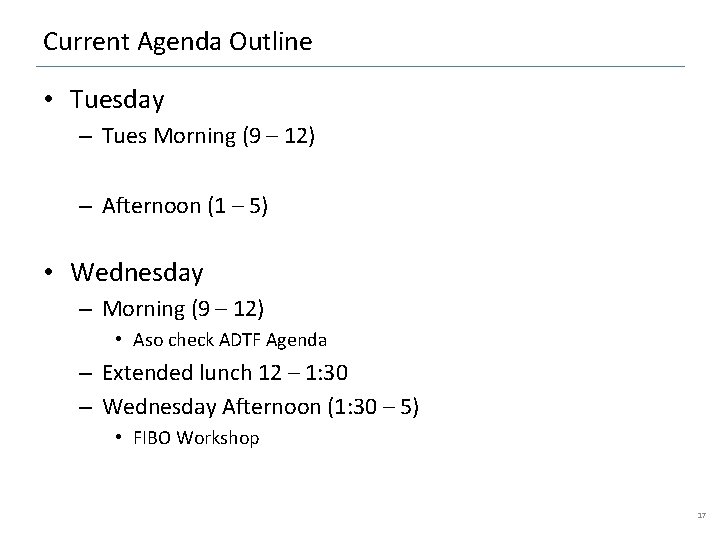 Current Agenda Outline • Tuesday – Tues Morning (9 – 12) – Afternoon (1