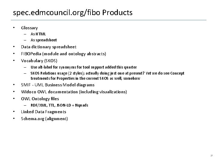 spec. edmcouncil. org/fibo Products • Glossary – As HTML – As spreadsheet • •