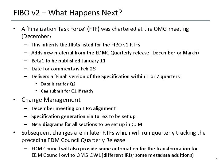 FIBO v 2 – What Happens Next? • A ‘Finalization Task Force’ (FTF) was