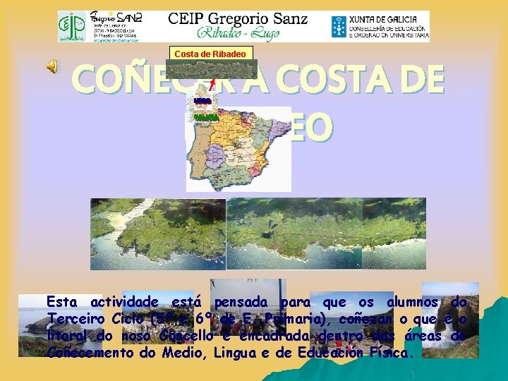 Costa de Ribadeo COÑECER A COSTA DE RIBADEO Esta actividade está pensada para que