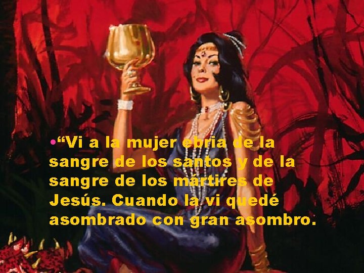  • “Vi a la mujer ebria de la sangre de los santos y