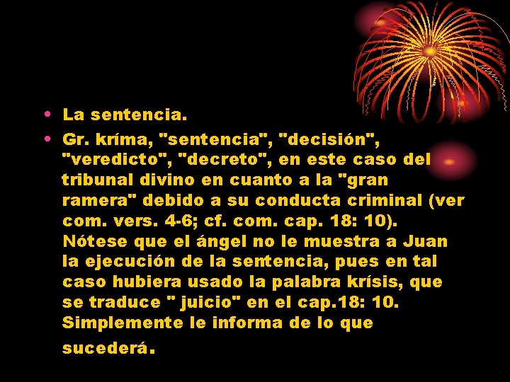  • La sentencia. • Gr. kríma, "sentencia", "decisión", "veredicto", "decreto", en este caso