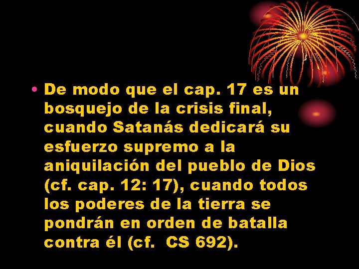 • De modo que el cap. 17 es un bosquejo de la crisis
