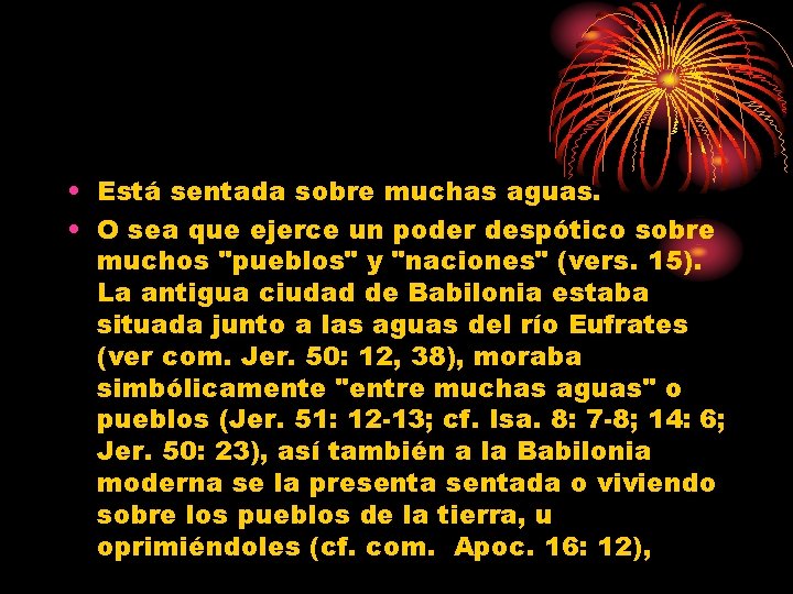  • Está sentada sobre muchas aguas. • O sea que ejerce un poder