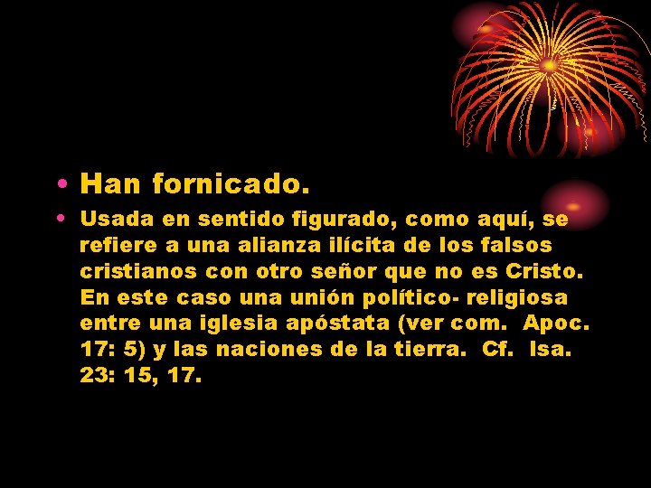  • Han fornicado. • Usada en sentido figurado, como aquí, se refiere a