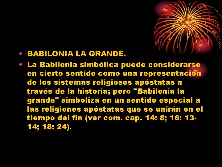  • BABILONIA LA GRANDE. • La Babilonia simbólica puede considerarse en cierto sentido