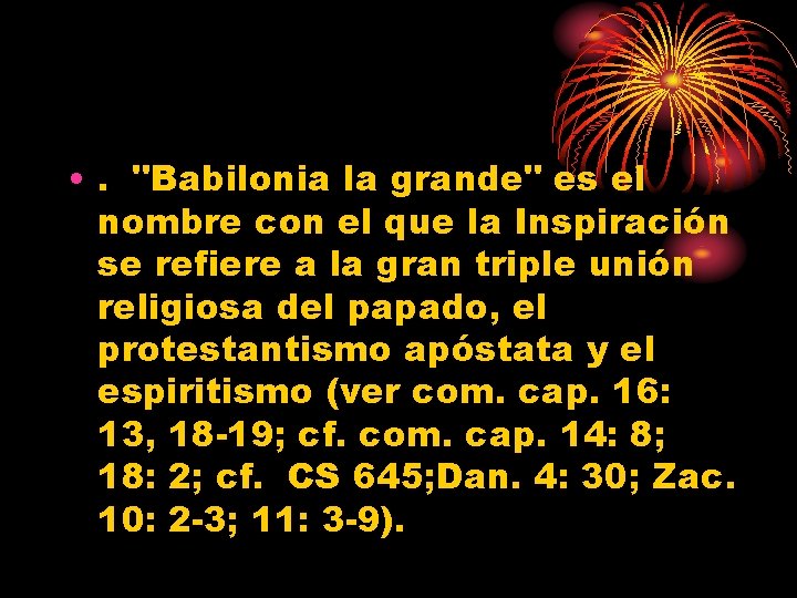  • . "Babilonia la grande" es el nombre con el que la Inspiración