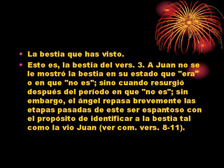  • La bestia que has visto. • Esto es, la bestia del vers.