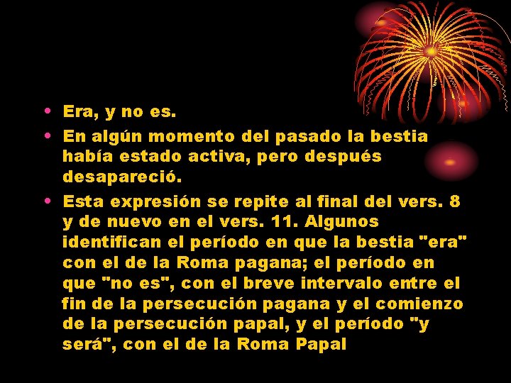  • Era, y no es. • En algún momento del pasado la bestia