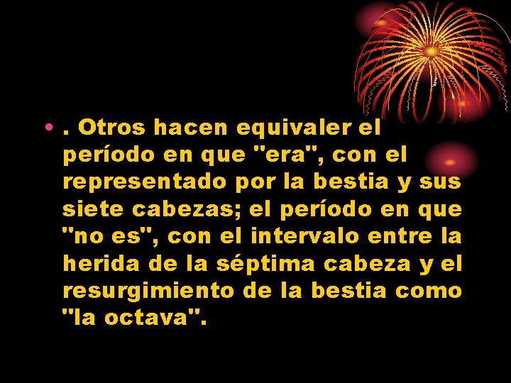  • . Otros hacen equivaler el período en que "era", con el representado