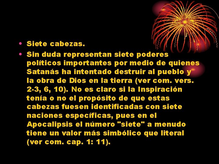  • Siete cabezas. • Sin duda representan siete poderes políticos importantes por medio
