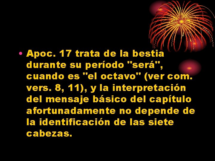  • Apoc. 17 trata de la bestia durante su período "será", cuando es