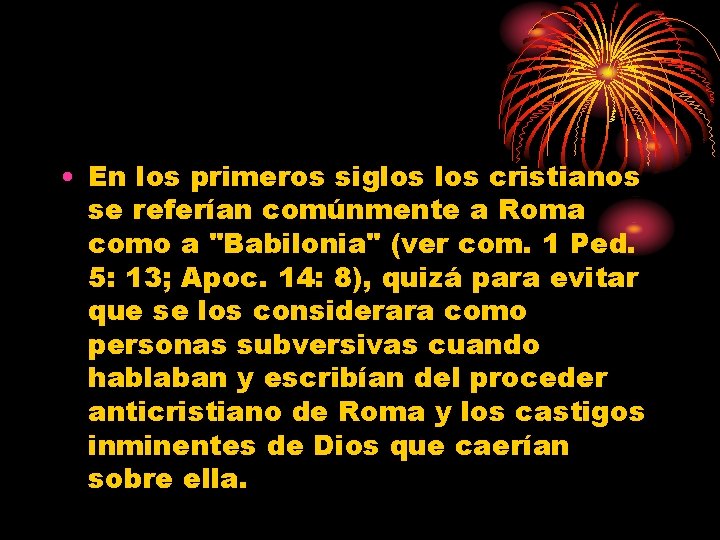  • En los primeros siglos cristianos se referían comúnmente a Roma como a