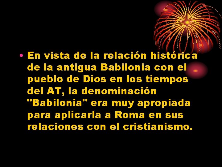  • En vista de la relación histórica de la antigua Babilonia con el