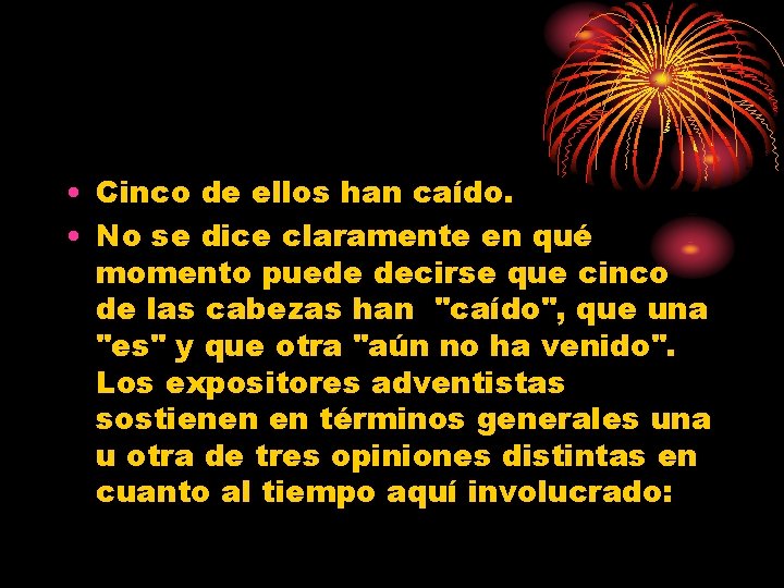  • Cinco de ellos han caído. • No se dice claramente en qué