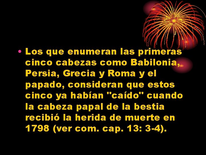  • Los que enumeran las primeras cinco cabezas como Babilonia, Persia, Grecia y