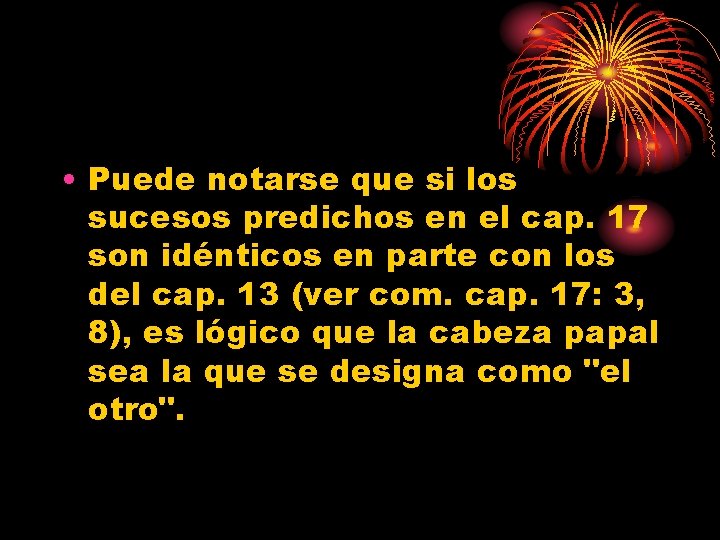  • Puede notarse que si los sucesos predichos en el cap. 17 son