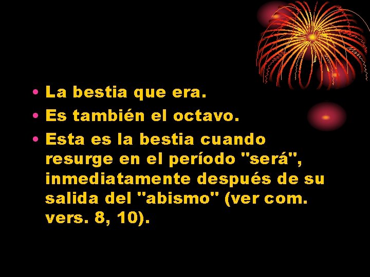  • La bestia que era. • Es también el octavo. • Esta es
