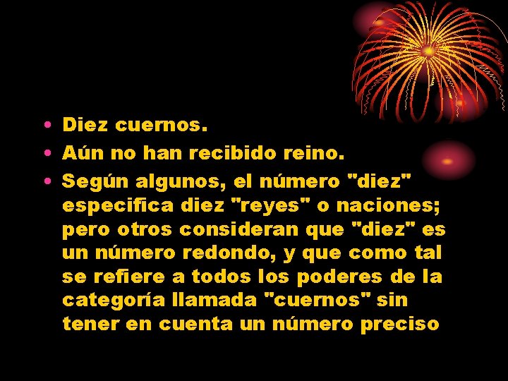  • Diez cuernos. • Aún no han recibido reino. • Según algunos, el