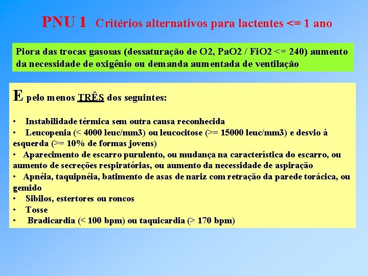 PNU 1 Critérios alternativos para lactentes <= 1 ano Piora das trocas gasosas (dessaturação