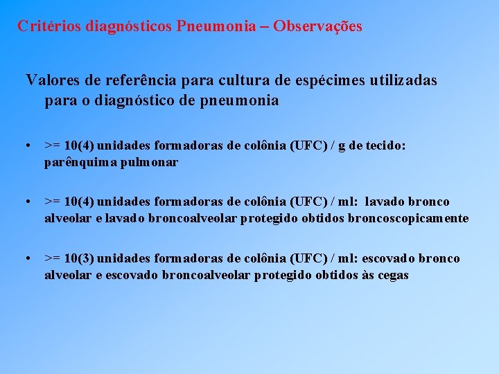 Critérios diagnósticos Pneumonia – Observações Valores de referência para cultura de espécimes utilizadas para