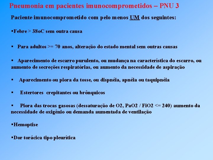 Pneumonia em pacientes imunocomprometidos – PNU 3 Paciente imunocomprometido com pelo menos UM dos