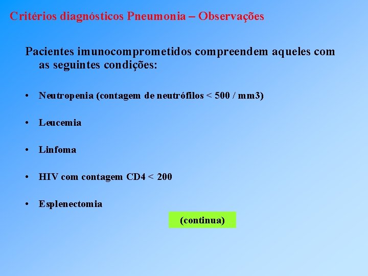 Critérios diagnósticos Pneumonia – Observações Pacientes imunocomprometidos compreendem aqueles com as seguintes condições: •