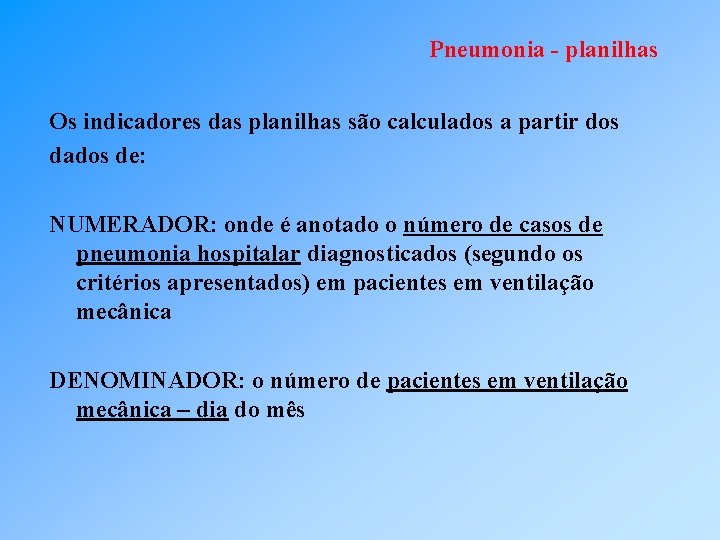 Pneumonia - planilhas Os indicadores das planilhas são calculados a partir dos dados de: