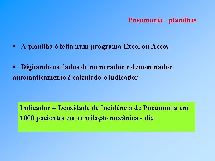 Pneumonia - planilhas • A planilha é feita num programa Excel ou Acces •