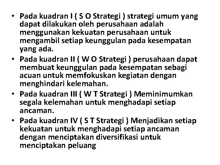  • Pada kuadran I ( S O Strategi ) strategi umum yang dapat