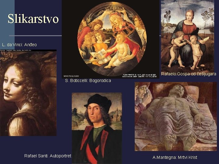 Slikarstvo L. da Vinci: Anđeo Rafaelo: Gospa od češljugara S. Boticcelli: Bogorodica Rafael Santi: