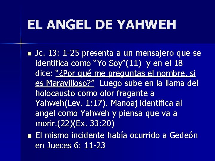 EL ANGEL DE YAHWEH n n Jc. 13: 1 -25 presenta a un mensajero