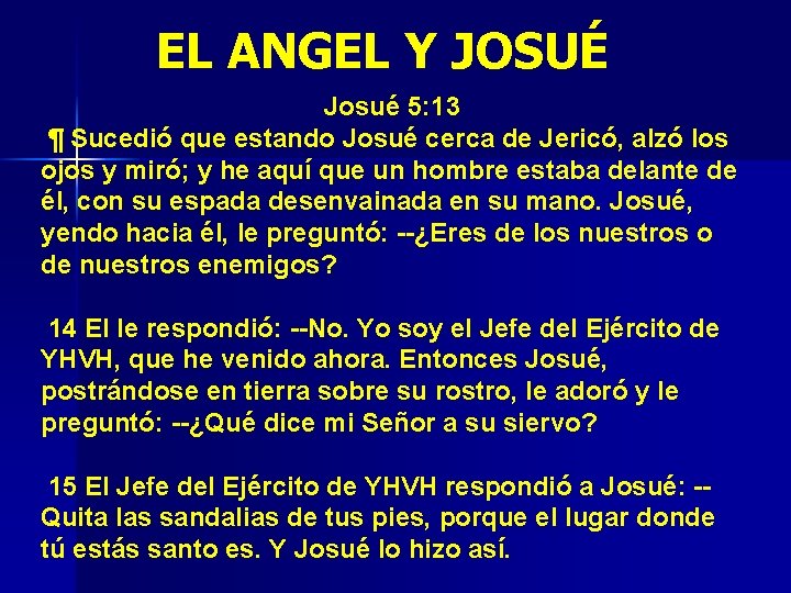 EL ANGEL Y JOSUÉ Josué 5: 13 ¶ Sucedió que estando Josué cerca de