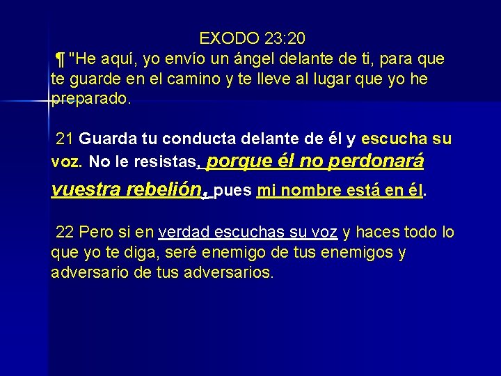 EXODO 23: 20 ¶ "He aquí, yo envío un ángel delante de ti, para