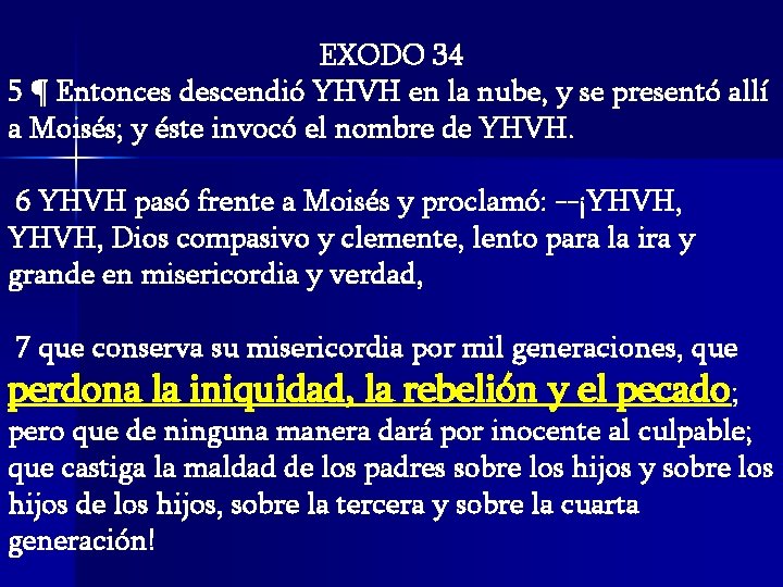 EXODO 34 5 ¶ Entonces descendió YHVH en la nube, y se presentó allí