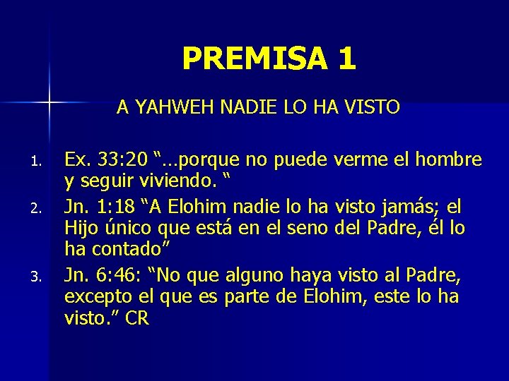 PREMISA 1 A YAHWEH NADIE LO HA VISTO 1. 2. 3. Ex. 33: 20